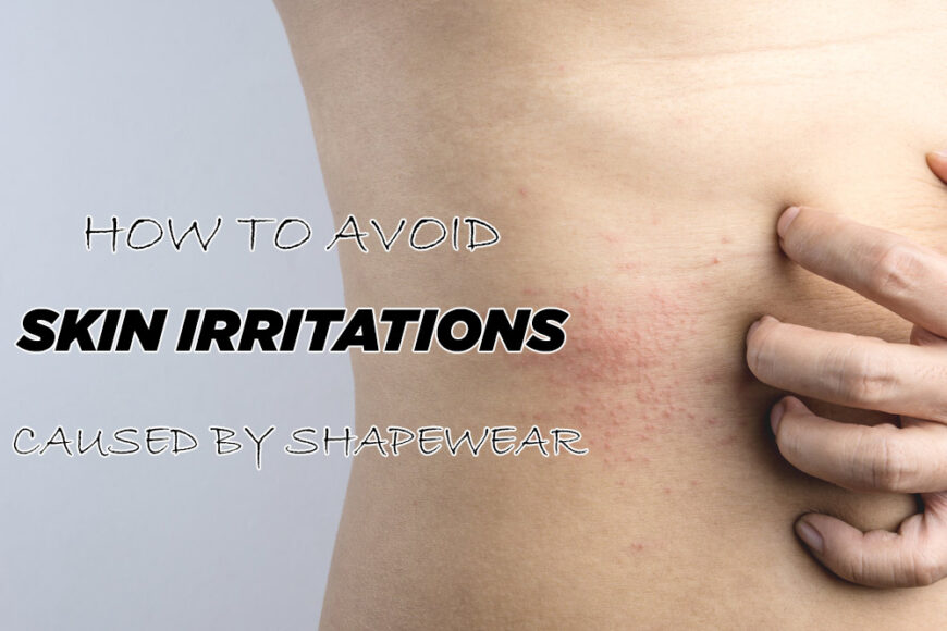 How to Avoid Skin Irritations Caused by Shapewear