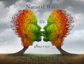 Best Natural Ways to Improve your Sex Drive