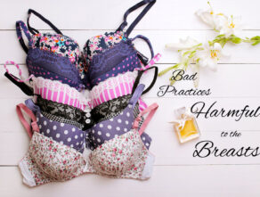 Bad Bra Practices Harmful to the Breast.