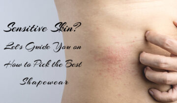 Sensitive Skin? Let’s Guide You on How to Pick the Best Shapewear