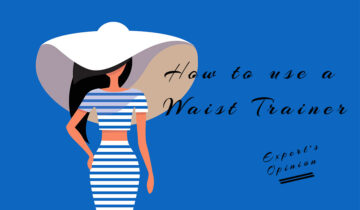 How to Use a Waist Trainer – Expert’s Opinion.