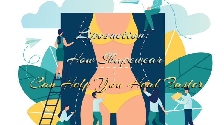 Liposuction:  How Shapewear Can Help You Heal Faster