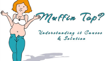 Muffin Top – Understanding it Causes & Solution