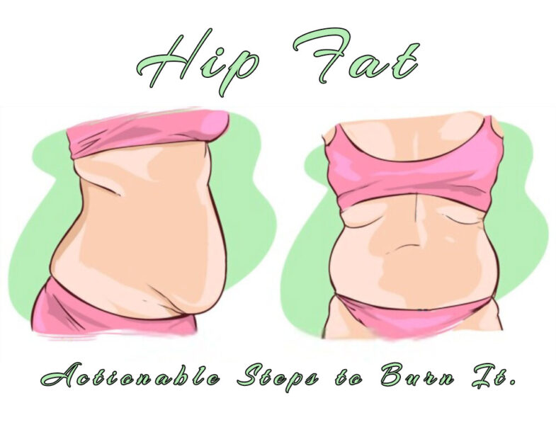Hip Fat: Actionable Steps to Burn it