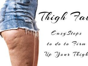Thigh Fat – Easy Steps to take to Firm up Your Thighs