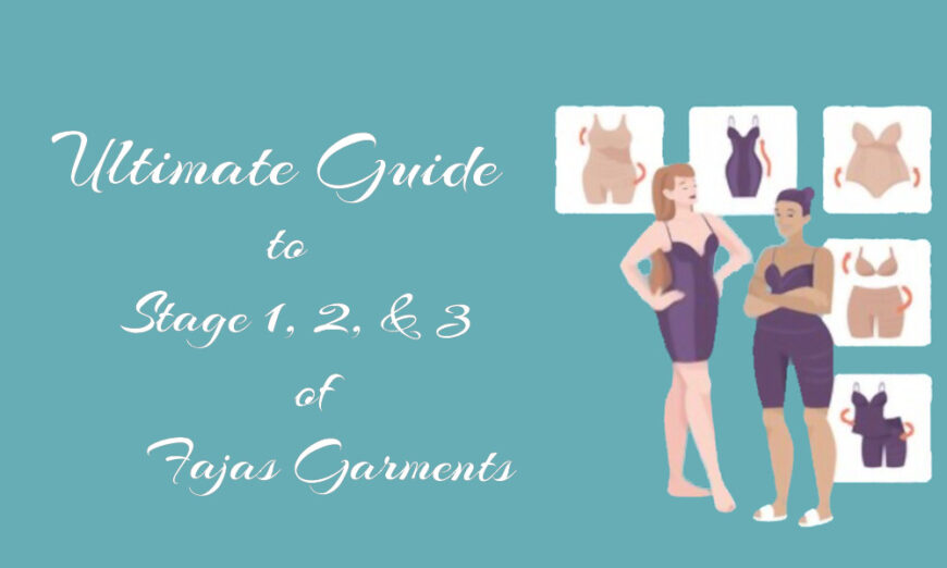 Ultimate Guide to Stage 1, 2, and 3 of Fajas Garments