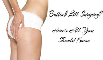 Buttock Lift Surgery? Here’s What You Need to Know.