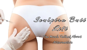 Sculptra Butt Lift – The Much Talked About Alternative.