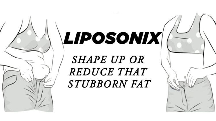 Liposonix – Shape Up or Reduce That Stubborn Fat