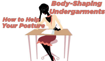 Body-Shaping Undergarments – How to Help Your Posture