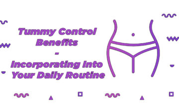 Tummy Control Benefits – Incorporating Into Your Daily Routine