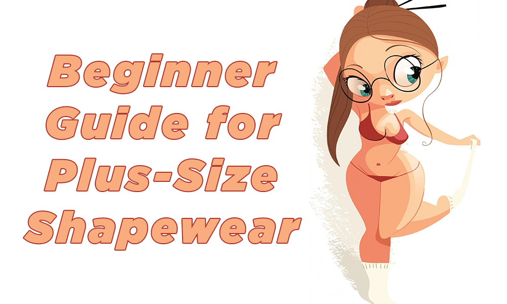 Plus Size Shapewear - Beginners Guide for Women