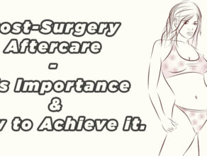 Post-Surgery Aftercare – Its Importance & How to Achieve it.