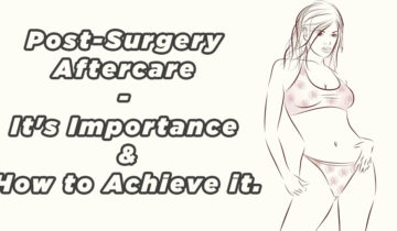 Post-Surgery Aftercare – Its Importance & How to Achieve it.