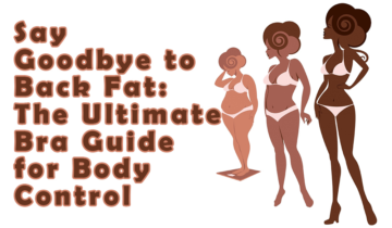 Say Goodbye to Back Fat: The Ultimate Bra Guide for Body Control